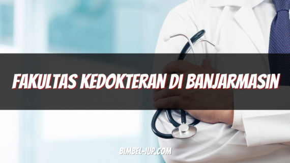 Fakultas Kedokteran di Banjarmasin: Tempat Ideal untuk Pendidikan Medis Berkualitas