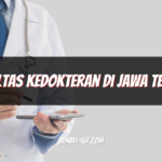 Panduan Memilih Fakultas Kedokteran di Jawa Tengah Terbaik