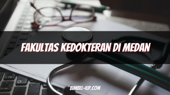 Panduan Memilih Fakultas Kedokteran di Medan Terbaik