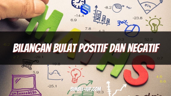 Bilangan Bulat Positif dan Negatif: Pengertian, Contoh, Sifat, dan Cara Operasinya