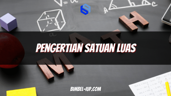 Pengertian Satuan Luas: Fungsi, Jenis, Cara Menghitung, dan Contoh Soal Lengkap