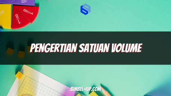 Pengertian Satuan Volume: Fungsi, Jenis, Rumus, Konversi, dan Contoh Soal Lengkap