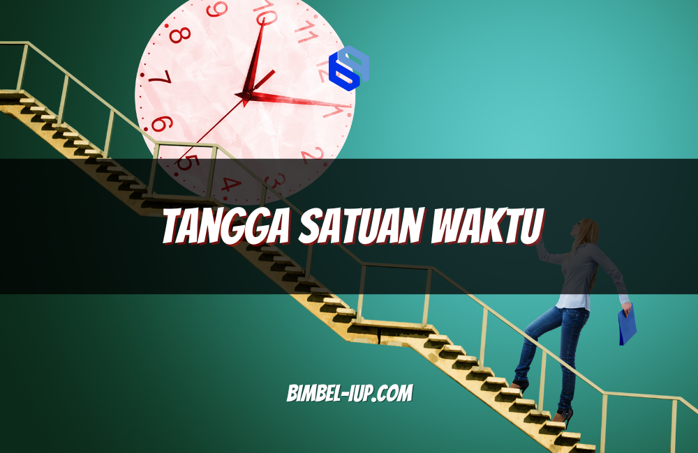 Tangga Satuan Waktu: Pengertian, Cara Menggunakan, dan Contoh Soal ...