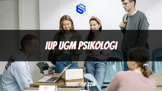 IUP UGM Psikologi: Kurikulum, Seleksi, Biaya, dan Prospek Karier Lulusan